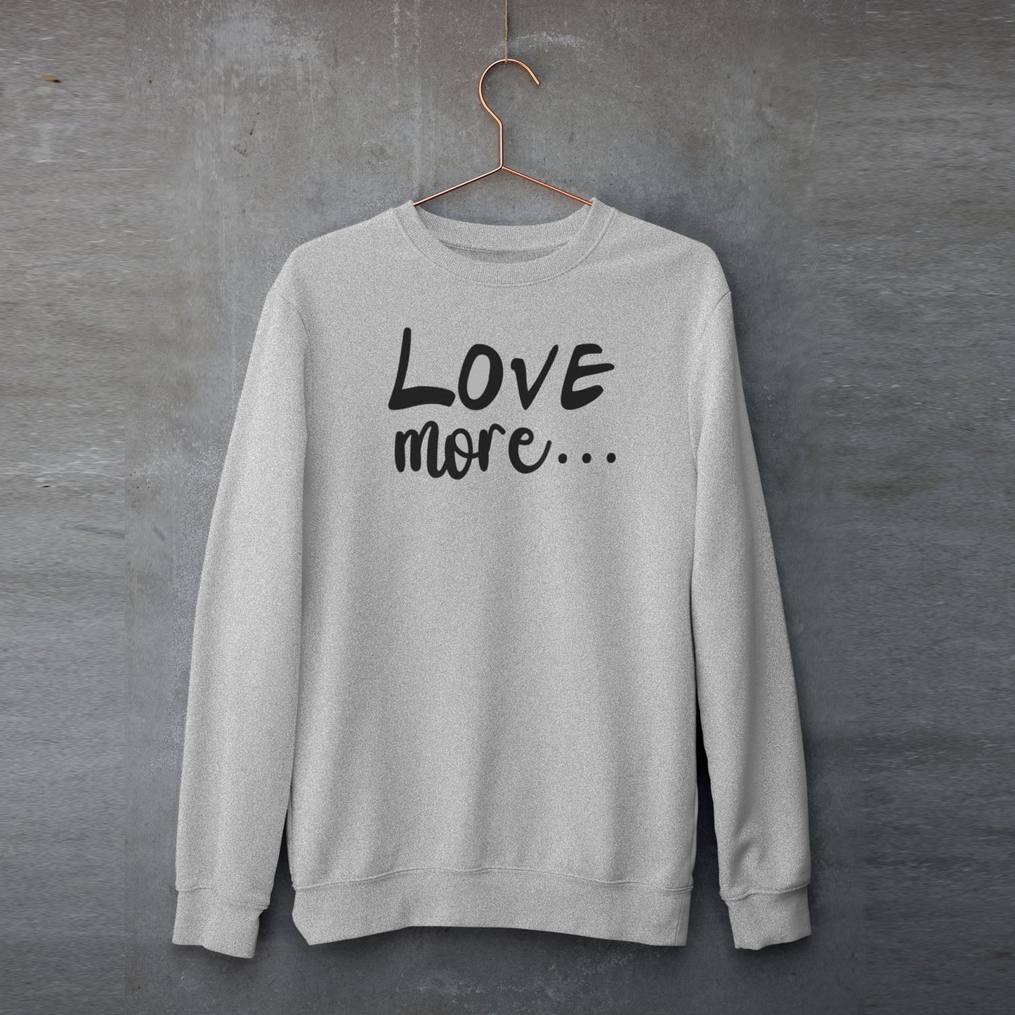 Love More Crewneck Sweatshirt